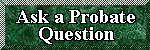 Ask a Probate Question