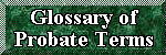 Glossary of Probate Terms